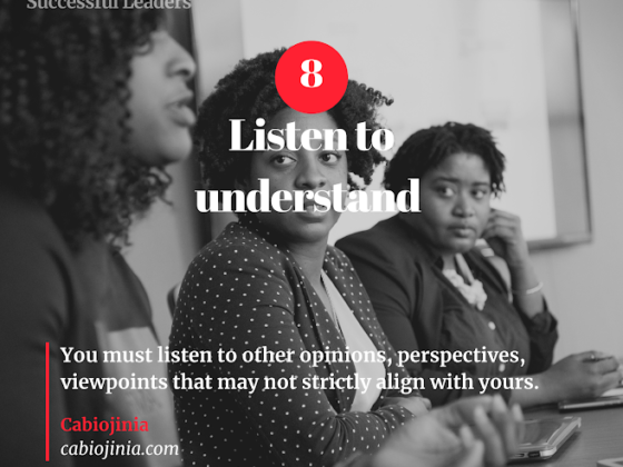 Effective leaders listen to understand. Cabiojinia
