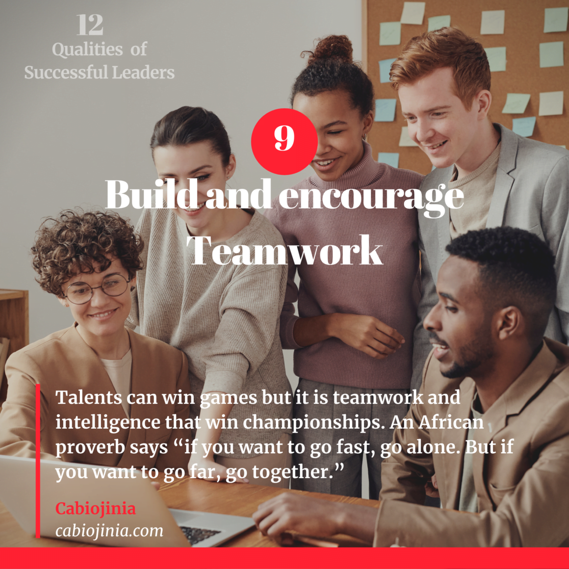 Successful leaders encourage teamwork. Cabiojinia