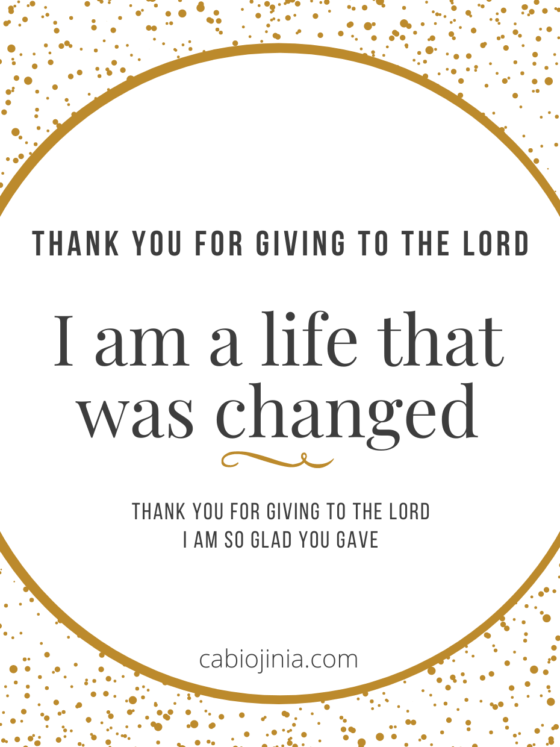 Thank you for giving to the Lord I am a life that was changed Thank you for giving to the Lord I am so glad you gave