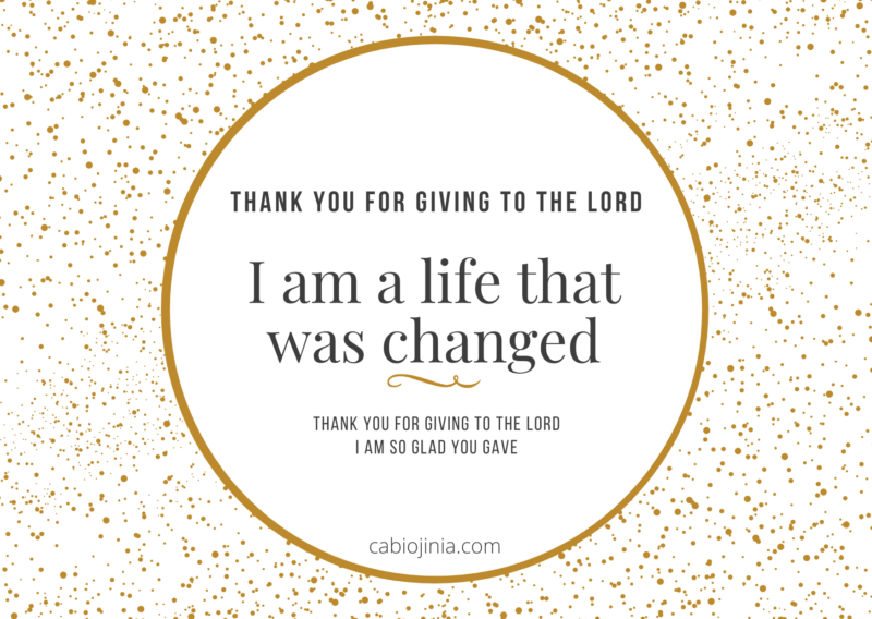 Thank you for giving to the Lord I am a life that was changed Thank you for giving to the Lord I am so glad you gave