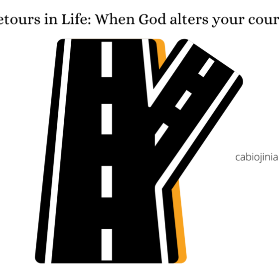 Detours in Life: When God alters your course by Cabiojinia