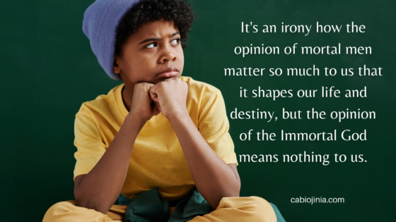 Opinion of men and that of God by Cabiojinia