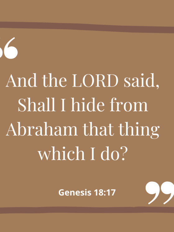 And the LORD said, Shall I hide from Abraham that thing which I do? Genesis 18:17. by Cabiojinia