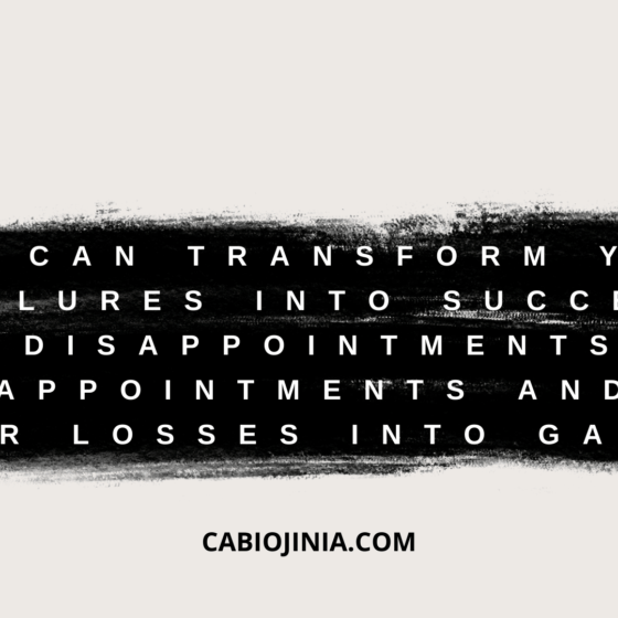 You can transform your failures into success