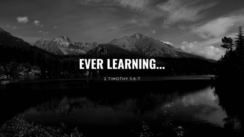 Ever learning, and never able to come to the knowledge of the truth. 2 Tim. 3:6-7