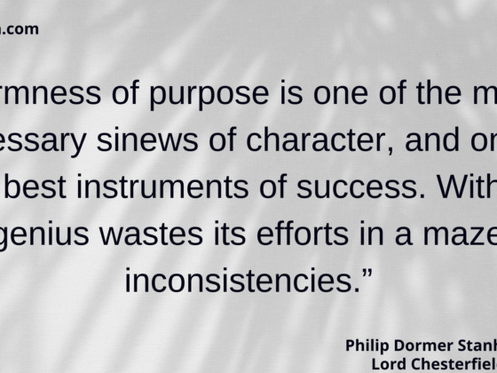 Firmness of purpose by Lord Chesterfield