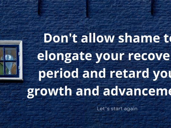 Don't allow shame to elongate your recovery period and retard your growth and advancement.