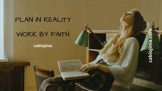 Plan in reality. Work by Faith