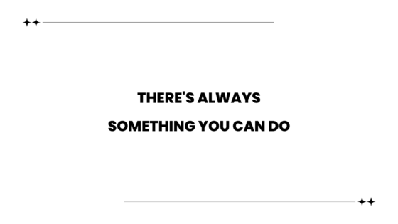 There's always something you can do. by Cabiojinia