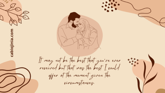 It may not be the best that you've ever received but that was the best I could offer at the moment given the circumstances.