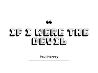 “If I Were The Devil": By Paul Harvey