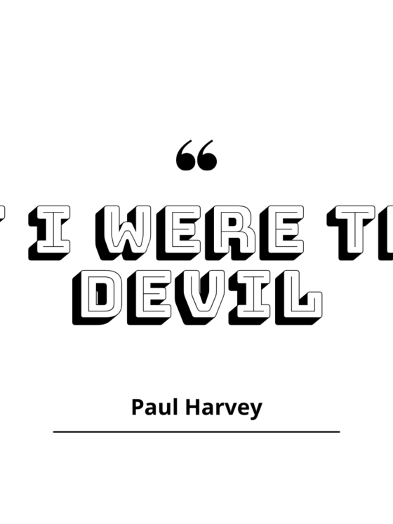 “If I Were The Devil": By Paul Harvey