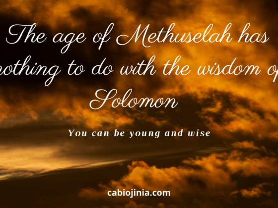 The age of Methuselah has nothing to do with the wisdom of Solomon. Cabiojinia