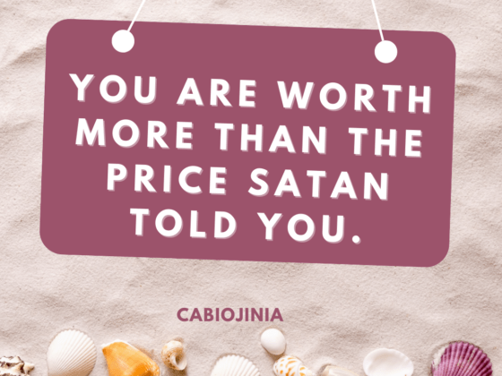 You are worth more than the price satan told you.
