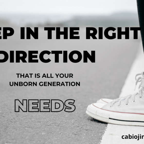 A step in the right direction. That's all your unborn generation needs from you.