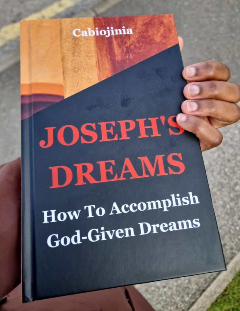 Joseph's Dreams: How to accomplish God-given dreams. Written by Cabiojinia
