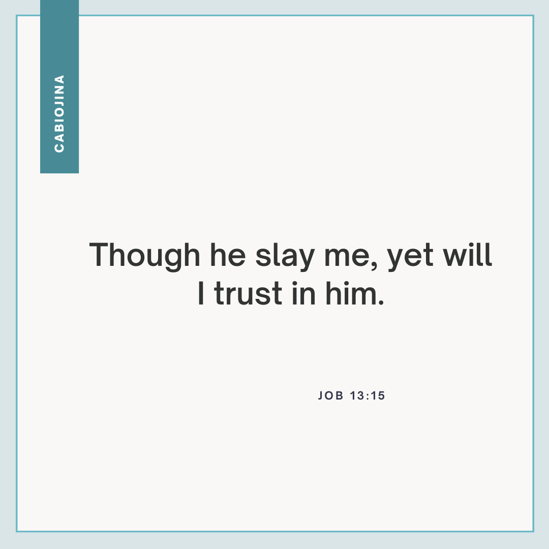 Though he slay me, yet will I trust in him - Cabiojinia